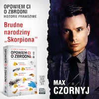 Opowiem ci o zbrodni 5. Brudne narodziny „Skorpiona”