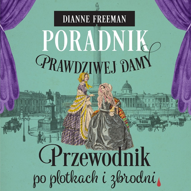 Couverture de livre pour Poradnik prawdziwej damy. Przewodnik po plotkach i zbrodni