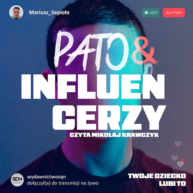 Kirjankansi teokselle Pato&influencerzy. Twoje dziecko lubi to