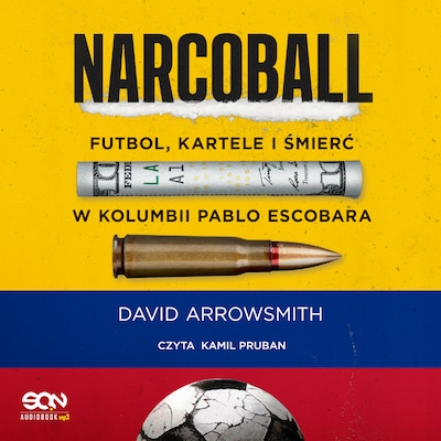 Narcoball. Miłość, śmierć i futbol w Kolumbii Pablo Escobara