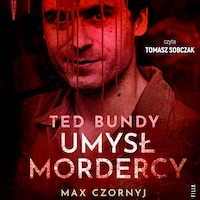 Ted Bundy. Umysł mordercy