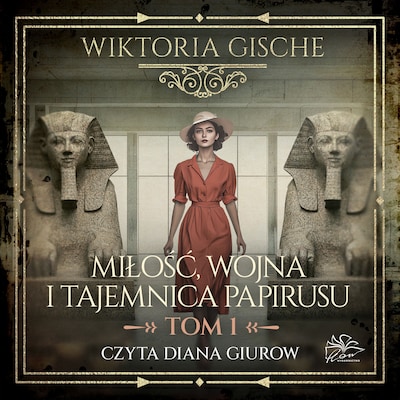 Miłość, wojna i tajemnica papirusu. Tom 1