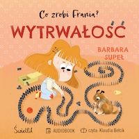 Wytrwałość. Co zrobi Frania? Tom 9