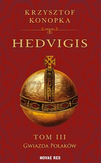 Hedvigis. Tom III Gwiazda Polaków