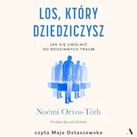 Los, który dziedziczysz. Jak się uwolnić od rodzinnych traum
