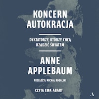 Koncern Autokracja. Dyktatorzy, którzy chcą rządzić światem