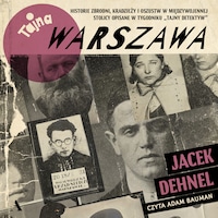Tajna Warszawa. Czyli historie zbrodni, kradzieży i oszustw w międzywojennej stolicy opisane w tygodniku „Tajny Detektyw”