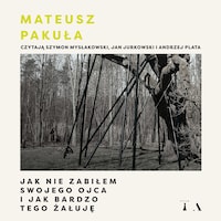 Jak nie zabiłem swojego ojca i jak bardzo tego żałuję