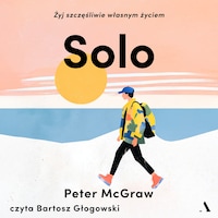 Solo. Żyj szczęśliwie własnym życiem