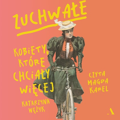 Zuchwałe. Kobiety, które chciały więcej