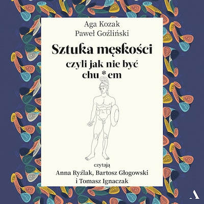 Sztuka męskości, czyli jak nie być chu*em