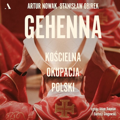 Gehenna. Kościelna okupacja Polski