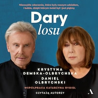 Dary losu. Niezwykłe zdarzenia, które były naszym udziałem, i ludzie, dzięki którym świat był i jest piękny