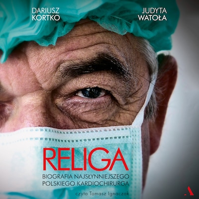 Religa. Biografia najsłynniejszego polskiego kardiochirurga