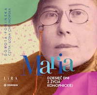 Maria. Dziesięć dni z życia Konopnickiej