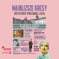 Najbliższe kresy. Ostatnie polskie lata
