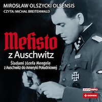 Mefisto z Auschwitz. Śladami Józefa Mengele z Oświęcimia do Ameryki Południowej