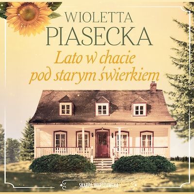 Lato w chacie pod starym świerkiem