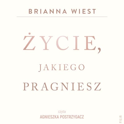 Życie, jakiego pragniesz