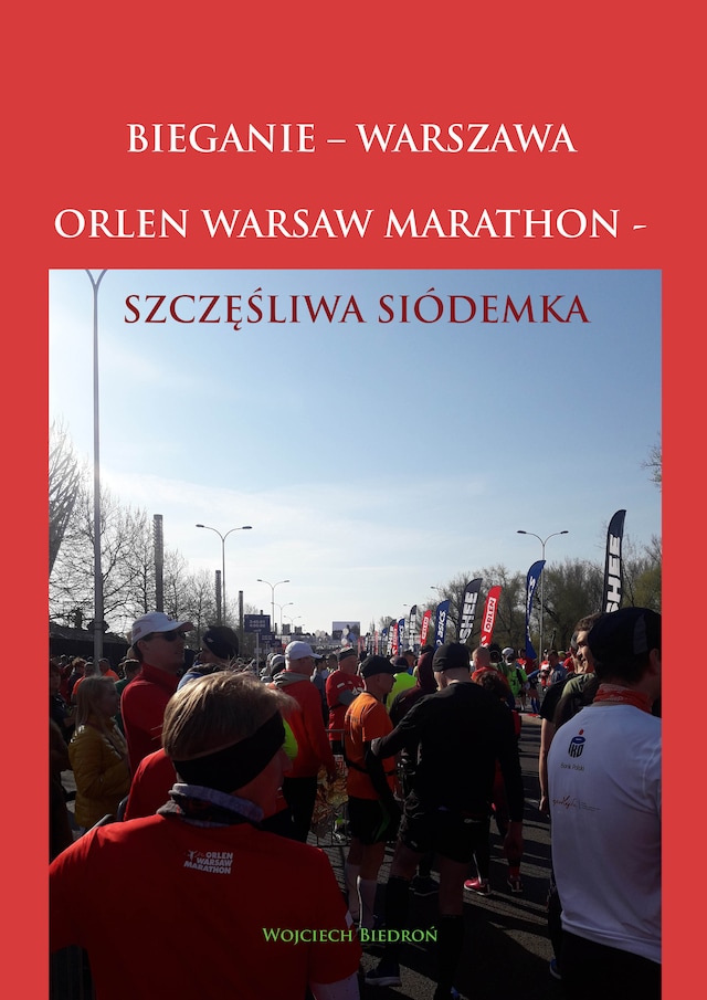 Book cover for Bieganie - Warszawa. Orlen Warsaw Marathon - Szczęśliwa Siódemka