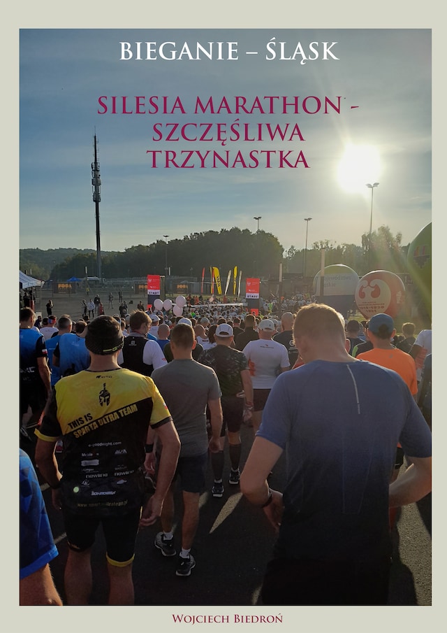 Book cover for Bieganie - Śląsk. Silesia Marathon - Szczęśliwa Trzynastka