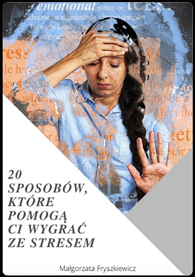 20 sposobów, które pomogą Ci wygrać ze stresem