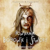 Powiernik. Bogowie i stwory. Opowiadania