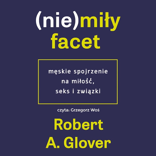 Book cover for Niemiły facet. Męskie spojrzenie na miłóść, seks i związki