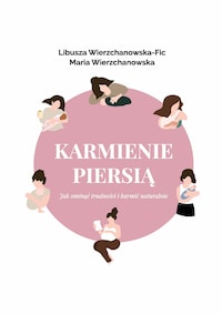 Karmienie piersią. Jak ominąć trudności i karmić naturalnie?