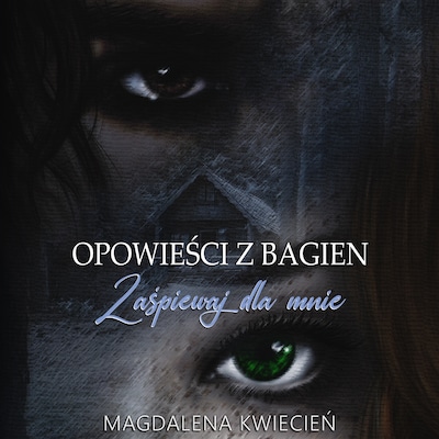 Opowieści z Bagien. Zaśpiewaj dla mnie
