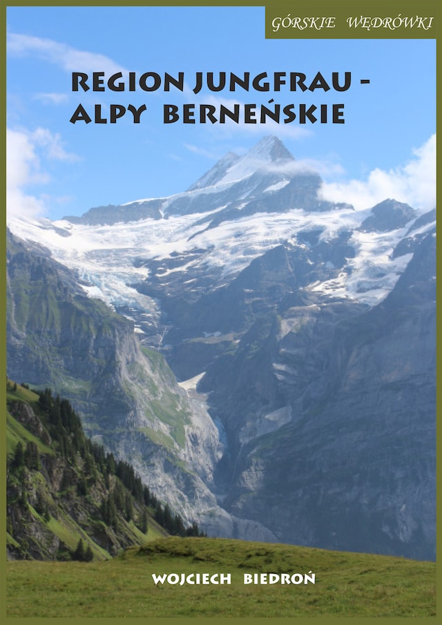 Book cover for Górskie wędrówki Region Jungfrau - Alpy Berneńskie