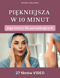 Piękniejsza w 10 minut. Joga twarzy dla początkujących