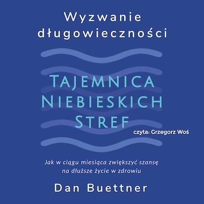 Wyzwanie długowieczności. Tajemnica niebieskich stref