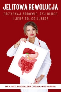 Jelitowa rewolucja. Odzyskaj zdrowie, żyj długo i jedz to, co lubisz