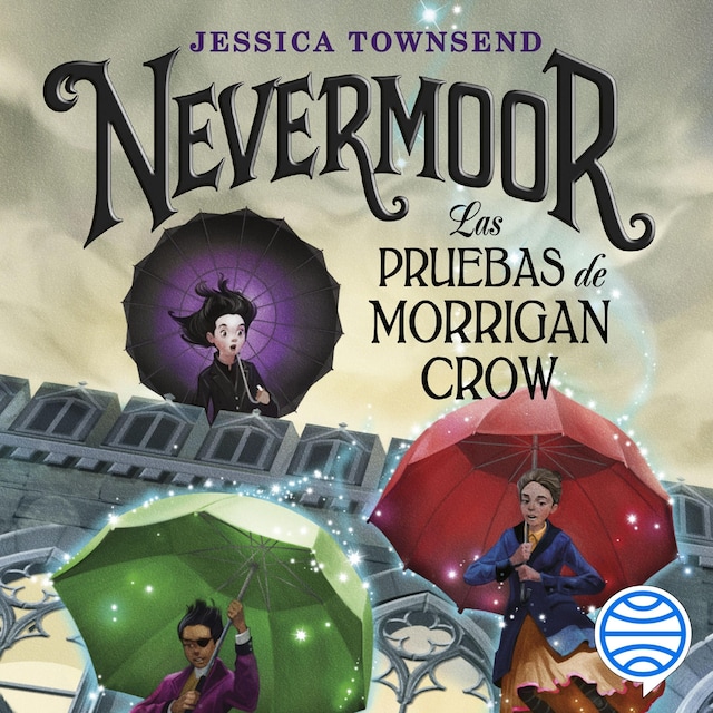 Book cover for Nevermoor. Las pruebas de Morrigan Crow