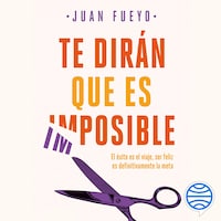 Te dirán que es imposible