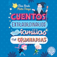 Cuentos extraordinarios para familias no ordinarias