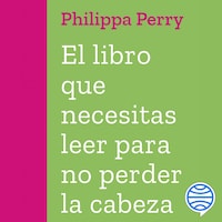 El libro que necesitas leer para no perder la cabeza