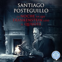 La noche en que Frankenstein leyó el Quijote