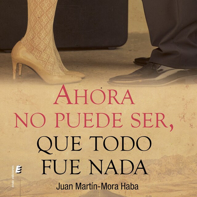 Copertina del libro per Ahora no puede ser, que todo fue nada