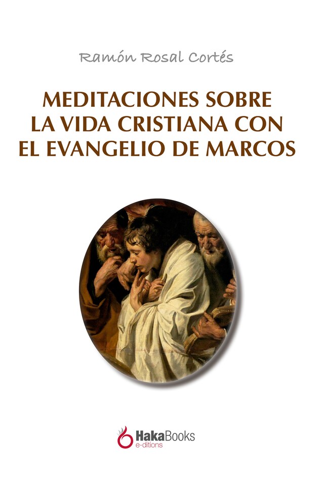 Bokomslag for Meditaciones sobre la vida cristiana con el evangelio de Marcos