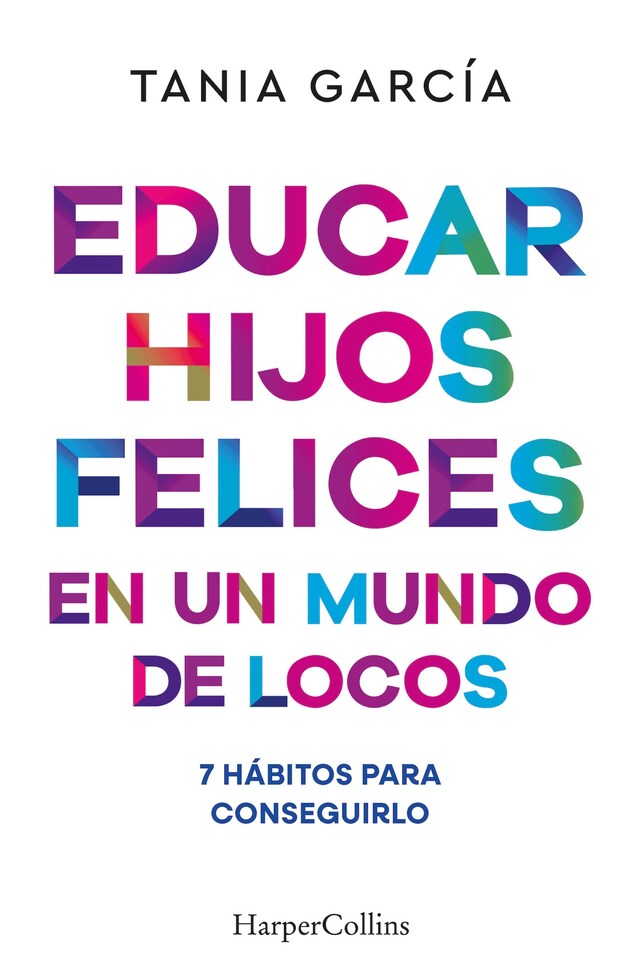 Copertina del libro per Educar hijos felices en un mundo de locos