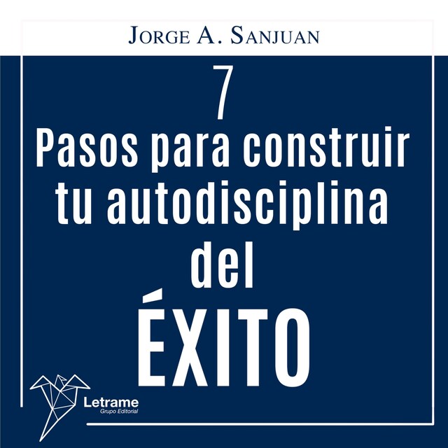 Couverture de livre pour 7 Pasos para construir Tú Autodisciplina del Éxito