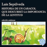 Historia de un caracol que descubrió la importancia de la lentitud