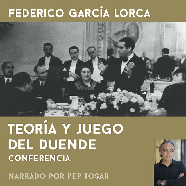 Teoría y juego del duende: narrado por Pep Tosar