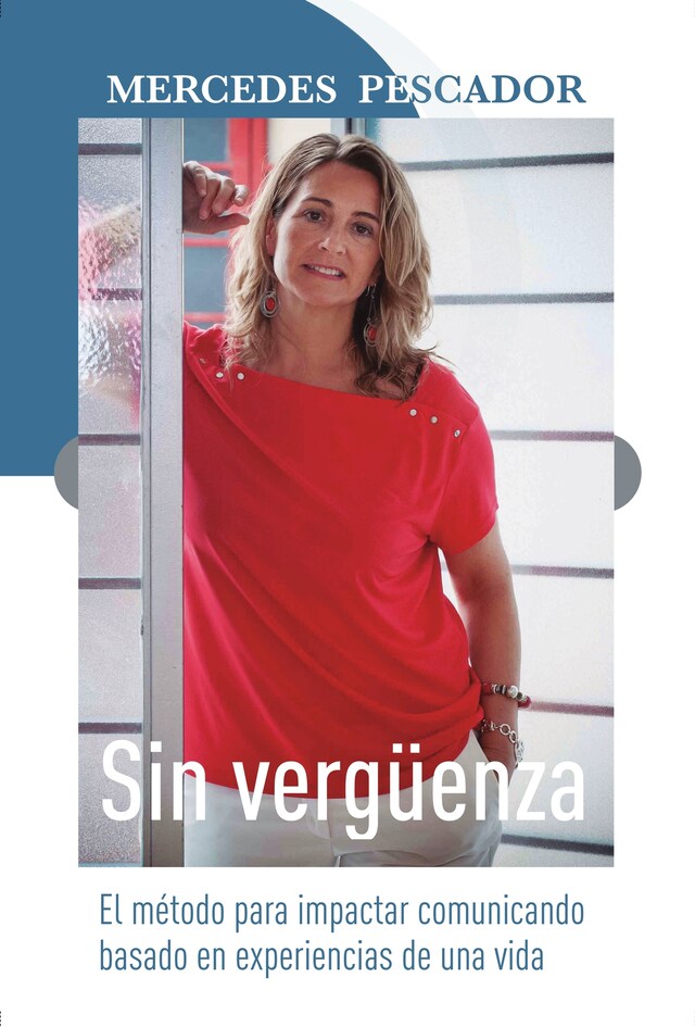 Book cover for Sin vergüenza. El método para impactar comunicando basado en experiencias de una vida