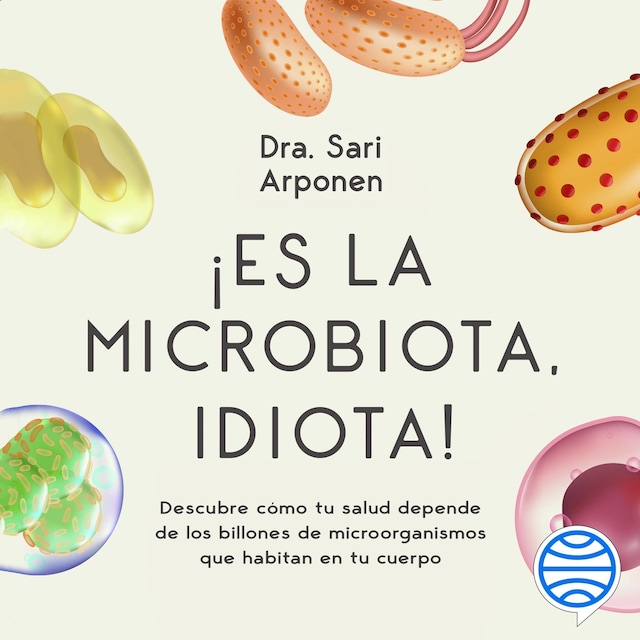 Couverture de livre pour ¡Es la microbiota, idiota!