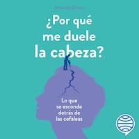 ¿Por qué me duele la cabeza?