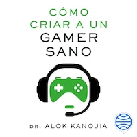 Cómo criar a un gamer sano