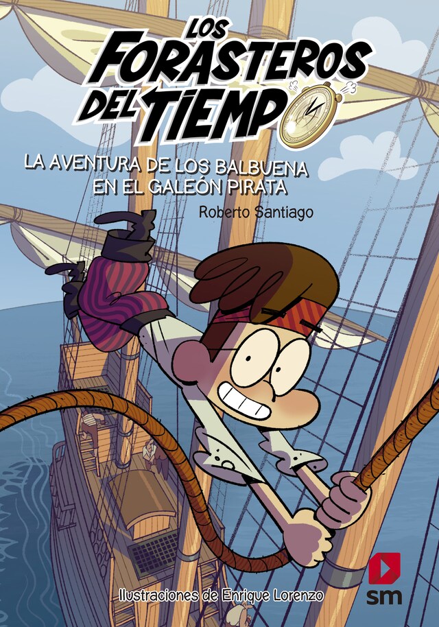 Book cover for Los Forasteros del Tiempo 4. La aventura de los Balbuena en el galeón pirata